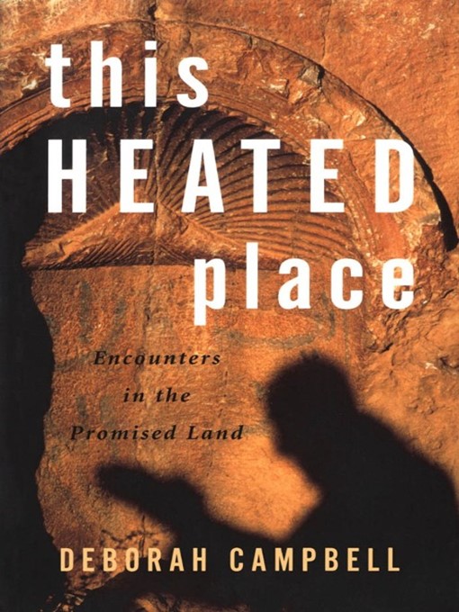 Title details for This Heated Place by Deborah Campbell - Available